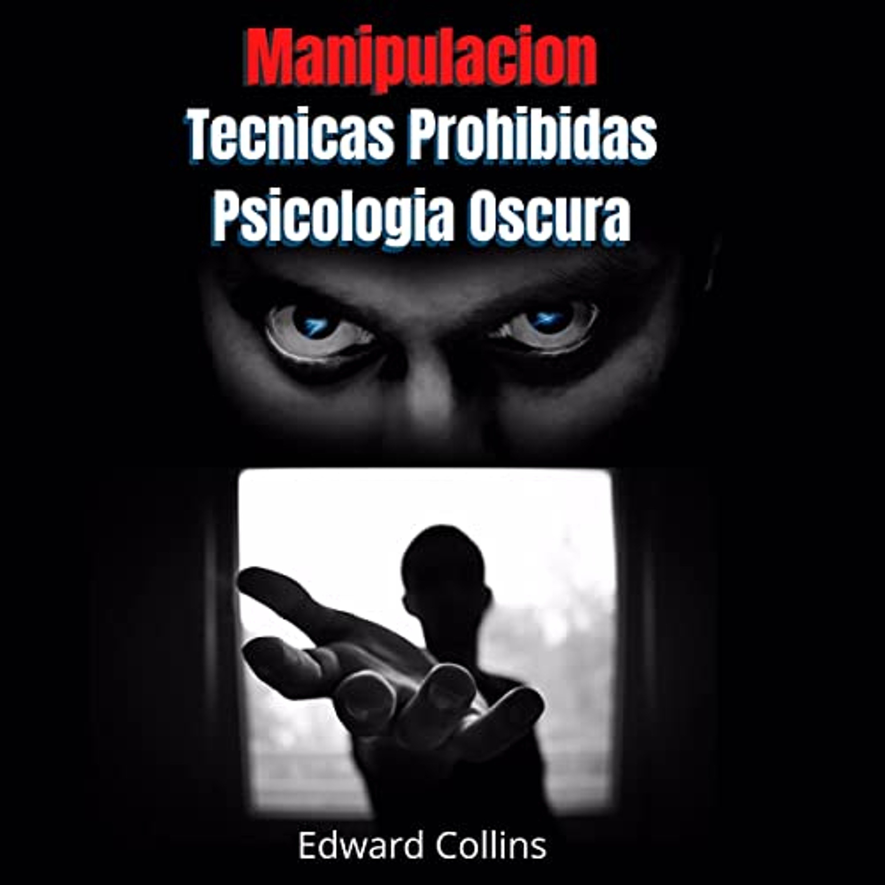 Manipulacion Tecnicas prohibidas y Psicologia Oscura [Forbidden Manipulation Techniques and Dark Psychology] (Audiolibro) | Prueba Gratis