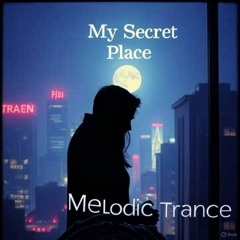 My Secret Place - Melodic Trance Session