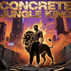 CONCRETE JUNGLE KING