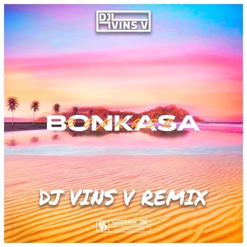 Djadja & Dinaz - BONKASA (DJ Vins V Remix)