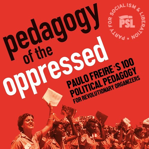 Paulo Freire’s centennial: Political pedagogy for revolutionary organizations