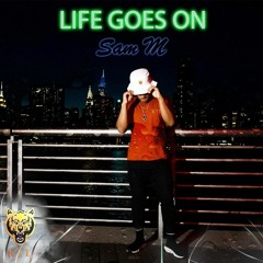 Sam M - Life Goes On