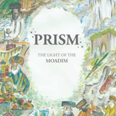 [Download] EPUB 📘 PRISM: The light of the Moadim by  R' Yisroel Sekula,Meir Indig,El