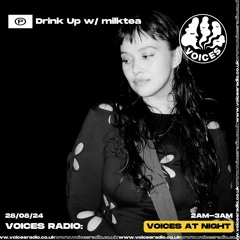 Drink Up w/ milktea - 28/08/24 - [Voices Radio]