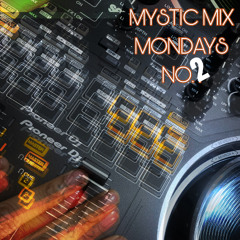 MYSTIC MIX MONDAYS NO.2