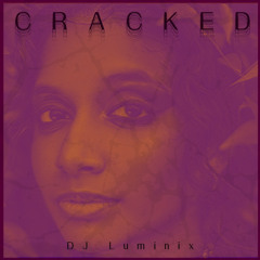 CRACKED - DJ LUMINIX
