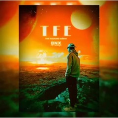 T.F.E (the fu*king earth)-BNX