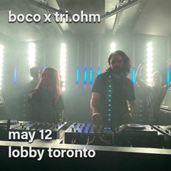 BOCO x tri.ohm @ Lobby Toronto  May 12