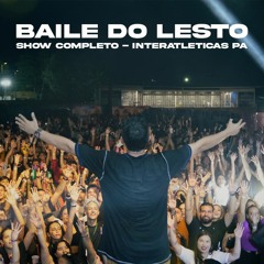 BAILE DO LESTO - Show Completo @ Interatléticas PA (Lestou! #6) (Gravado em Studio - Sem Mic)