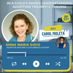 In A Child's Shoes: Understanding Adoption Triumph & Trauma