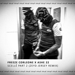 Scellé Part 2 Jersey Remix  (Freeze Corleone 667 X Ashe 22)