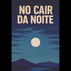 No Cair da Noite