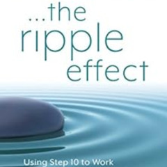 [Free] PDF 📝 Drop the Rock--The Ripple Effect: Using Step 10 to Work Steps 6 and 7 E