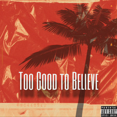 GMB Lil Chapo - Too Good To Believe (Feat. Ruby Jone$,Spruce Loretto)