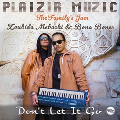 Don't Let It Go - The Family's Jam . Feat. Zoubida Mebarki & Bona Bones Label Plaizir Muzic 2024