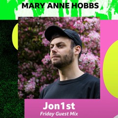 Jon1st - Guest Mix For Mary Anne Hobbs on BBC 6 Music 12/05/23