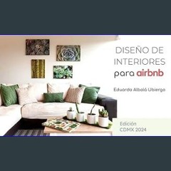 #^R.E.A.D 📖 Diseño de Interiores para Airbnb 2024: Edición CDMX (Spanish Edition) {read online}
