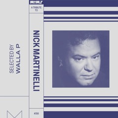 Tribute to NICK MARTINELLI — Selected & Mixed by Walla P