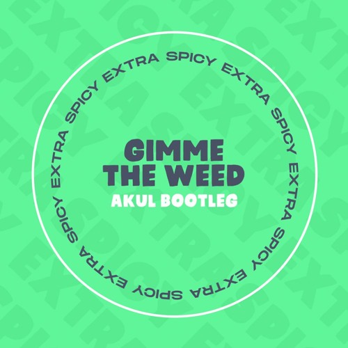 [FREE DL] Jigsy King - Gimme The Weed (Akul Bootleg)