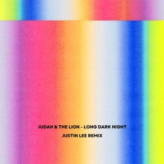 Judah & The Lion - Long Dark Night (Justin Lee Remix)