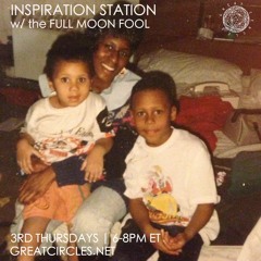 Inspiration Station w/ the Full Moon Fool - 17FEB2022