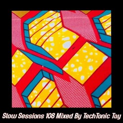 Slow Sessions 108 Mixed By TechTonic Tay (ZA)