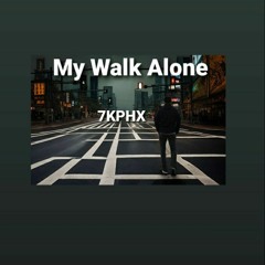 My Walk Alone ( Lyrical  Video  Out On YouTube) 7KPHX