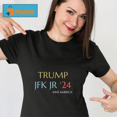 Trump Jfk Jr '24 Save America Color Shirt