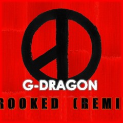 G-DRAGON - Crooked [ EDM REMIX ]
