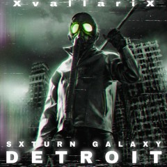 SXTURN GALAXY & XvallariX - DETROIT