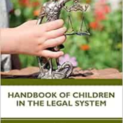 [READ] KINDLE 🖊️ Handbook of Children in the Legal System by Ginger C. Calloway,S. M