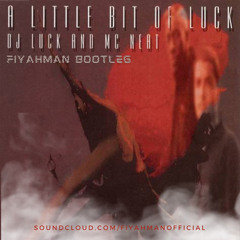Dj Luck and Mc Neat - Little Bit Of Luck (Fiyahman Warperz Dub)