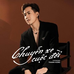 Chuyến Xe Cuộc Đời (Thanh Hưng Cover)