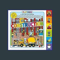 [Ebook]$$ 📖 Playtown: Construction: A-Lift-the-Flap-Book <(READ PDF EBOOK)>