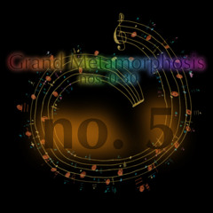 Grand metamorphosis no. 5