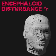 Encephaloid Disturbance #04