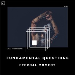 Eternal Moment - Fundamental Questions [ThreeRecords]