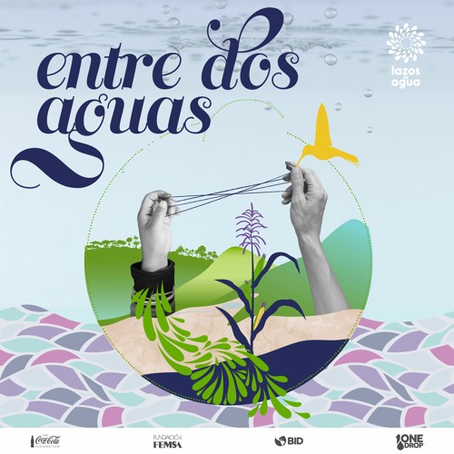 Stream episode Serie: Entre dos aguas - Tráiler by Lazos de Agua podcast |  Listen online for free on SoundCloud