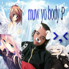 muw yo body :P