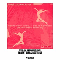 Tiesto Feat. Mabel - God Is A Dancer (Grant Gibbs Bootleg) [FREE DOWNLOAD]
