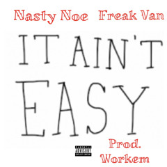 “it aint eazy” ft freak van. (prod. workem)
