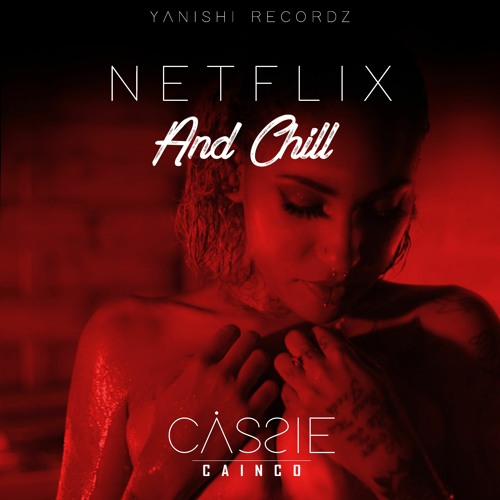 Cassie Caïnco - Netflix & Chill