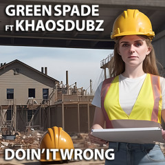Doin' It Wrong (feat. KhaosDubz)
