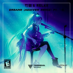 竹燚 & Relax - Dreamn (Aquiver Remix) ft. 一蛊