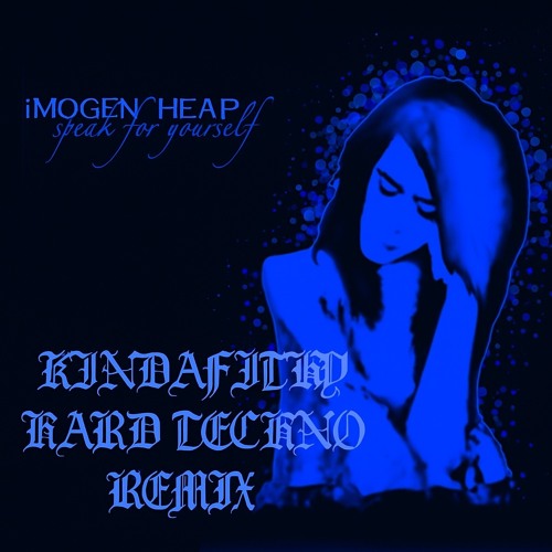 Imogen Heap - Headlock (KINDAFILTHY Hard Techno Remix)