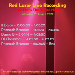 Red Laser @ TWH 6th Aug 22 Full Live Recording