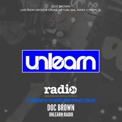 Doc Brown // Unlearn:Radio #112 (Live From Groove Cruise Virtual Sail Away)