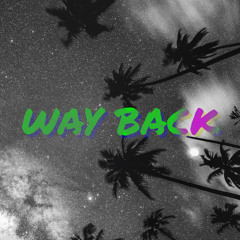 Waay Back (dry x Unmastered)