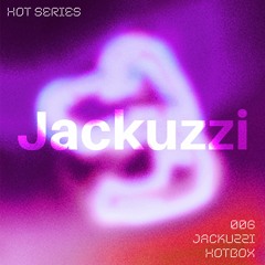 HOT SERIES 006 - Jackuzzi