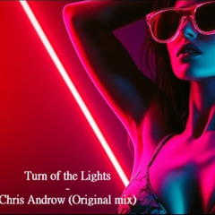 Turn of the Lights - Chris Androw (Original mix)